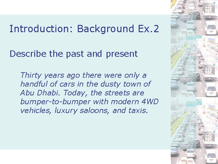 Introduction: Background Ex. 2 Describe the past and present Thirty years ago there were