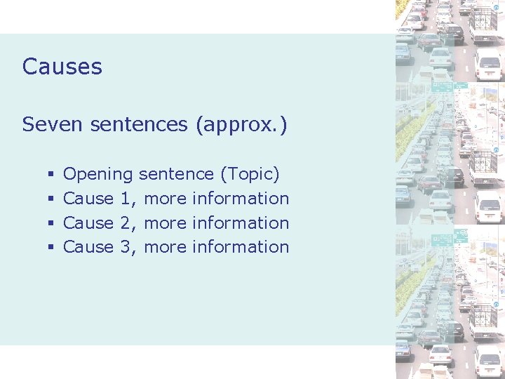 Causes Seven sentences (approx. ) § § Opening sentence (Topic) Cause 1, more information