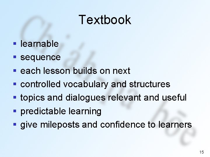 Textbook § § § § learnable sequence each lesson builds on next controlled vocabulary