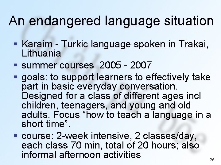An endangered language situation § Karaim - Turkic language spoken in Trakai, Lithuania §