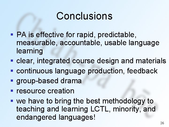 Conclusions § PA is effective for rapid, predictable, measurable, accountable, usable language learning §