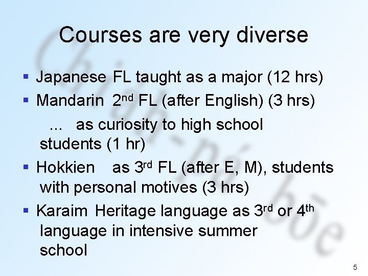 Courses are very diverse § Japanese FL taught as a major (12 hrs) §