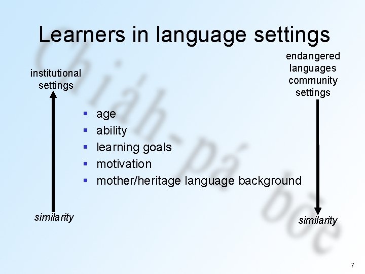 Learners in language settings endangered languages community settings institutional settings § § § similarity