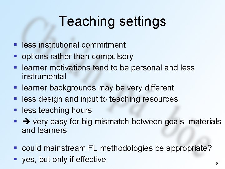 Teaching settings § less institutional commitment § options rather than compulsory § learner motivations