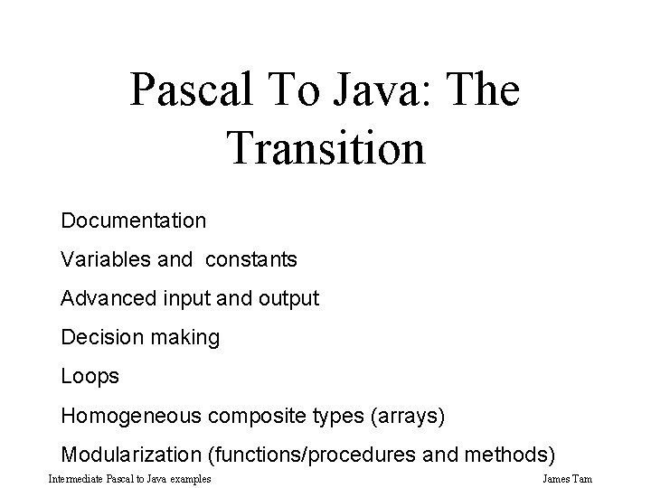 Pascal To Java: The Transition Documentation Variables and constants Advanced input and output Decision