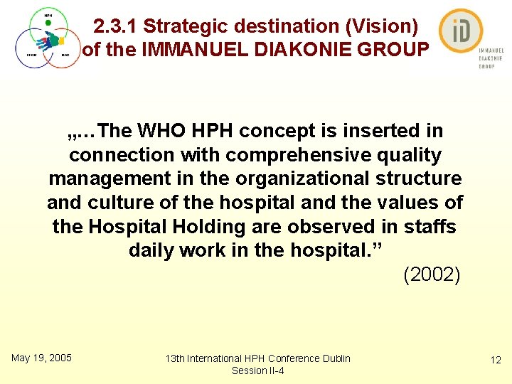 2. 3. 1 Strategic destination (Vision) of the IMMANUEL DIAKONIE GROUP „…The WHO HPH