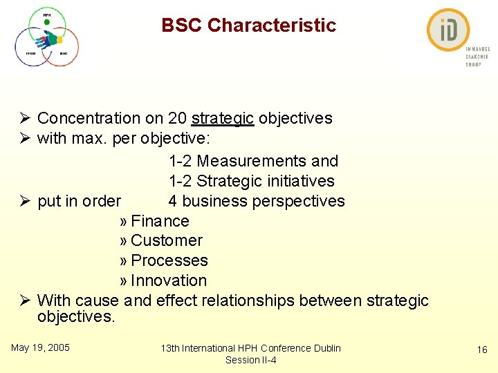 BSC Characteristic Ø Concentration on 20 strategic objectives Ø with max. per objective: 1