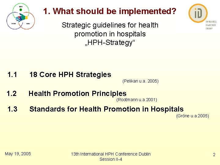 1. What should be implemented? Strategic guidelines for health promotion in hospitals „HPH-Strategy“ 1.