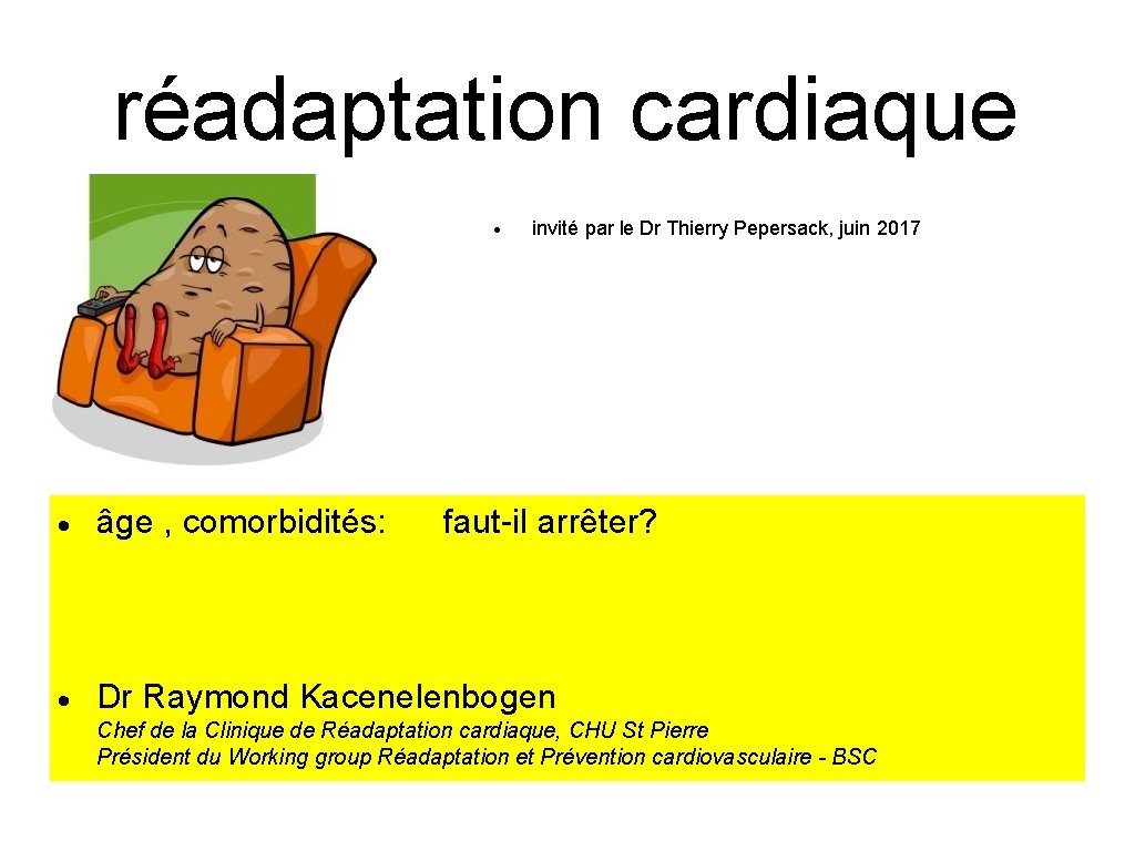 réadaptation cardiaque invité par le Dr Thierry Pepersack, juin 2017 âge , comorbidités: faut-il