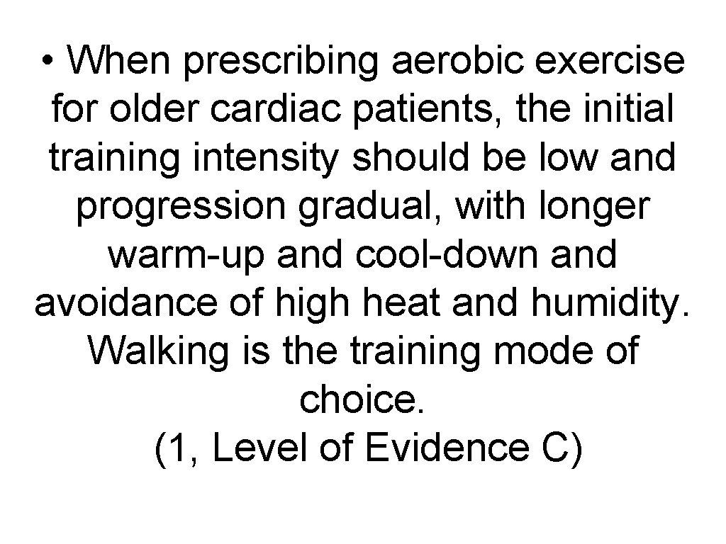  • When prescribing aerobic exercise for older cardiac patients, the initial training intensity