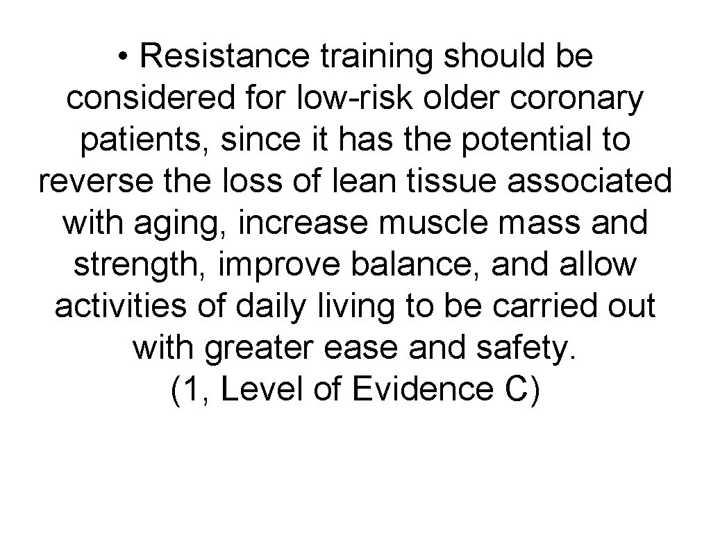  • Resistance training should be considered for low-risk older coronary patients, since it