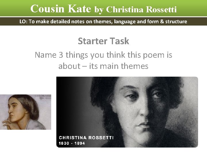 Cousin Kate by Christina Rossetti LO: To make detailed notes on themes, language and