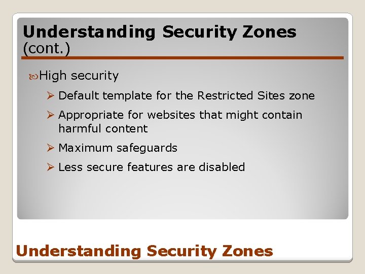 Understanding Security Zones (cont. ) High security Ø Default template for the Restricted Sites