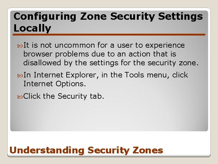 Configuring Zone Security Settings Locally It is not uncommon for a user to experience