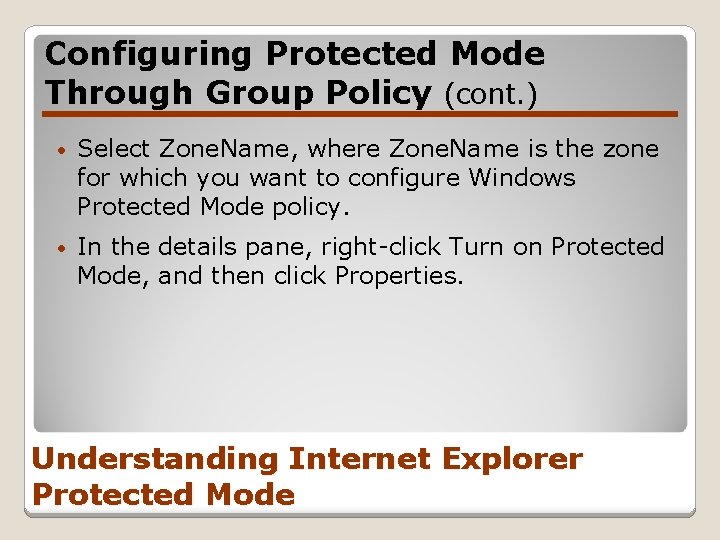 Configuring Protected Mode Through Group Policy (cont. ) • Select Zone. Name, where Zone.