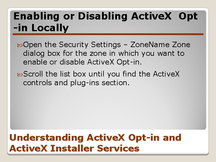 Enabling or Disabling Active. X Opt -in Locally Open the Security Settings – Zone.