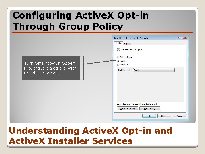 Configuring Active. X Opt-in Through Group Policy Turn Off First-Run Opt-In Properties dialog box