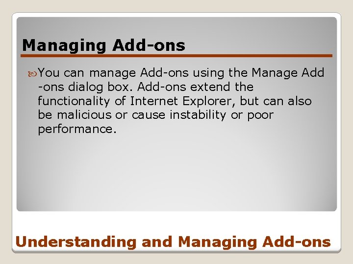 Managing Add-ons You can manage Add-ons using the Manage Add -ons dialog box. Add-ons