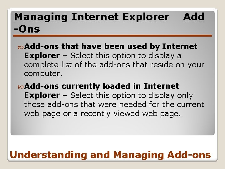 Managing Internet Explorer -Ons Add-ons that have been used by Internet Explorer – Select
