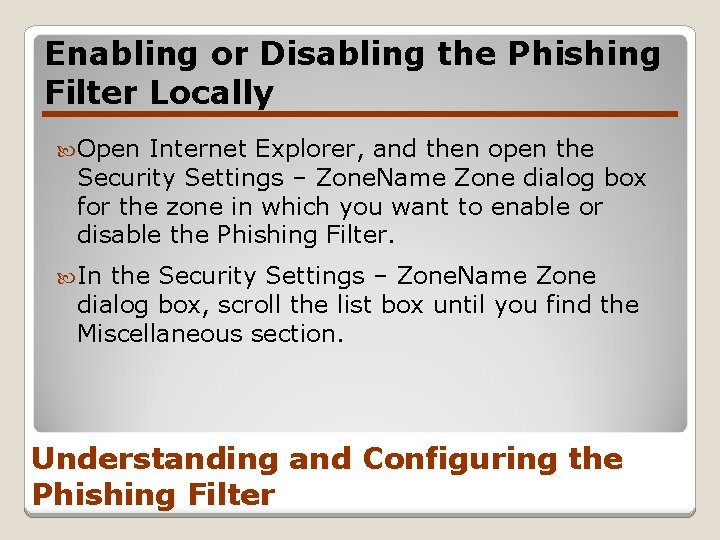 Enabling or Disabling the Phishing Filter Locally Open Internet Explorer, and then open the
