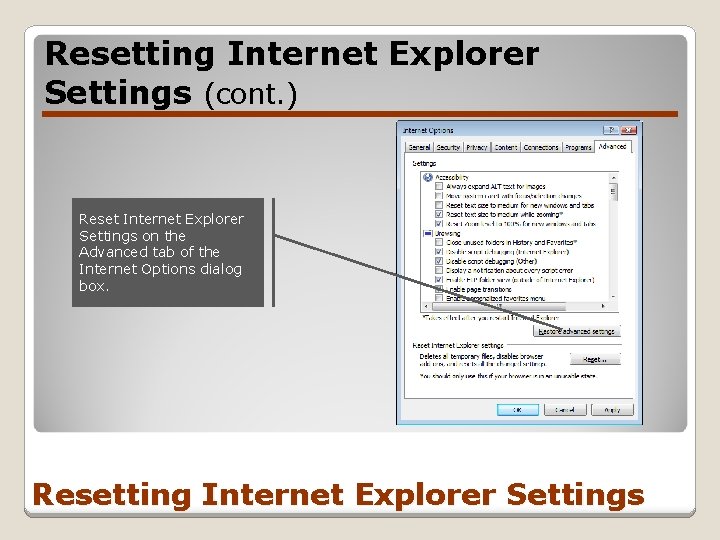 Resetting Internet Explorer Settings (cont. ) Reset Internet Explorer Settings on the Advanced tab