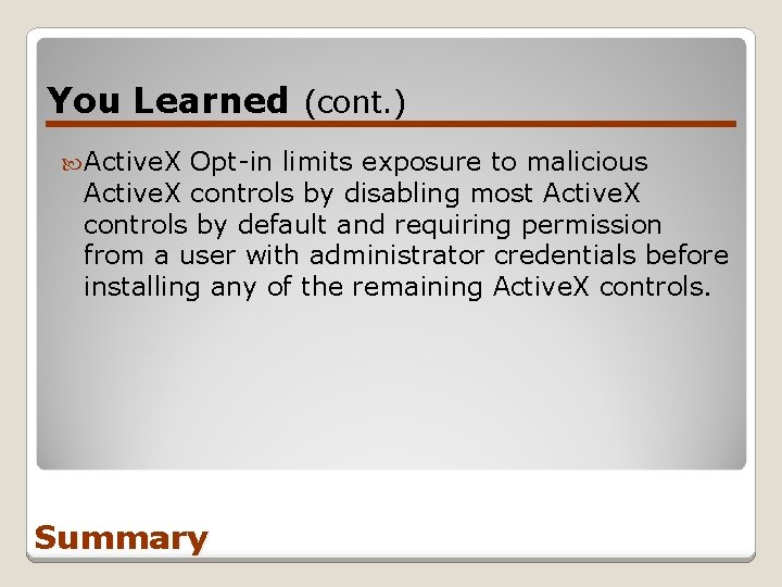 You Learned (cont. ) Active. X Opt-in limits exposure to malicious Active. X controls