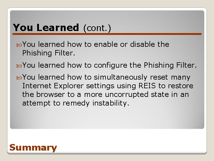 You Learned (cont. ) You learned how to enable or disable the Phishing Filter.