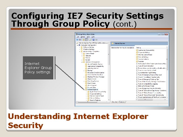 Configuring IE 7 Security Settings Through Group Policy (cont. ) Internet Explorer Group Policy