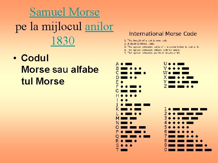  Samuel Morse pe la mijlocul anilor 1830 • Codul Morse sau alfabe tul