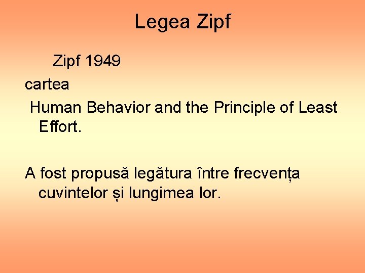 Legea Zipf 1949 cartea Human Behavior and the Principle of Least Effort. A fost
