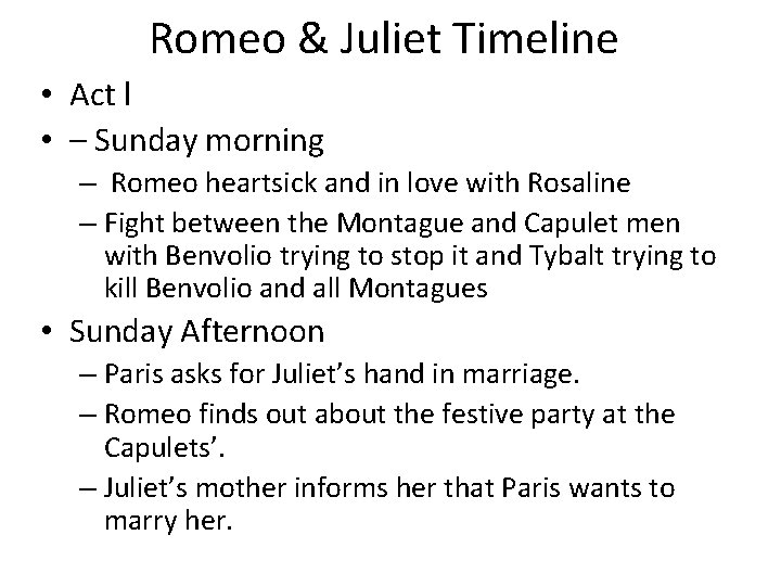 Romeo & Juliet Timeline • Act l • – Sunday morning – Romeo heartsick