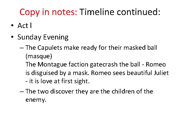Copy in notes: Timeline continued: • Act l • Sunday Evening – The Capulets