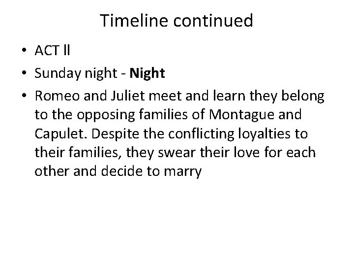 Timeline continued • ACT ll • Sunday night - Night • Romeo and Juliet