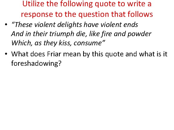 Utilize the following quote to write a response to the question that follows •