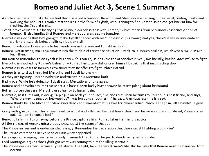 Romeo and Juliet Act 3, Scene 1 Summary As often happens in third acts,
