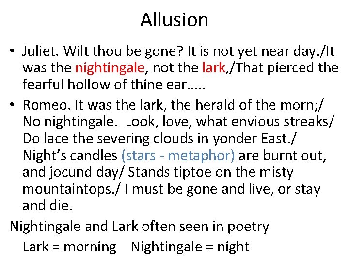 Allusion • Juliet. Wilt thou be gone? It is not yet near day. /It
