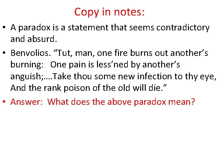 Copy in notes: • A paradox is a statement that seems contradictory and absurd.