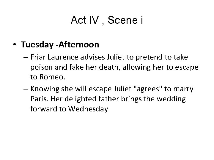 Act l. V , Scene i • Tuesday -Afternoon – Friar Laurence advises Juliet