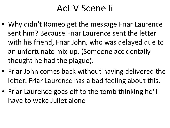 Act V Scene ii • Why didn't Romeo get the message Friar Laurence sent