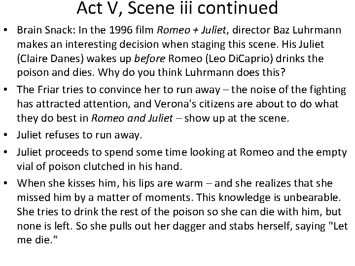 Act V, Scene iii continued • Brain Snack: In the 1996 film Romeo +