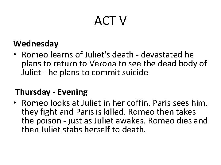 ACT V Wednesday • Romeo learns of Juliet's death - devastated he plans to