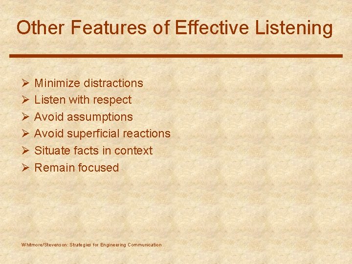 Other Features of Effective Listening Ø Ø Ø Minimize distractions Listen with respect Avoid