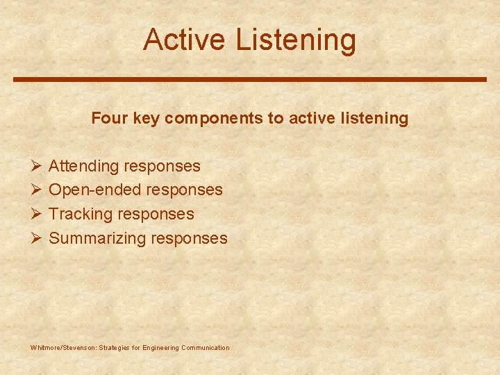 Active Listening Four key components to active listening Ø Ø Attending responses Open-ended responses