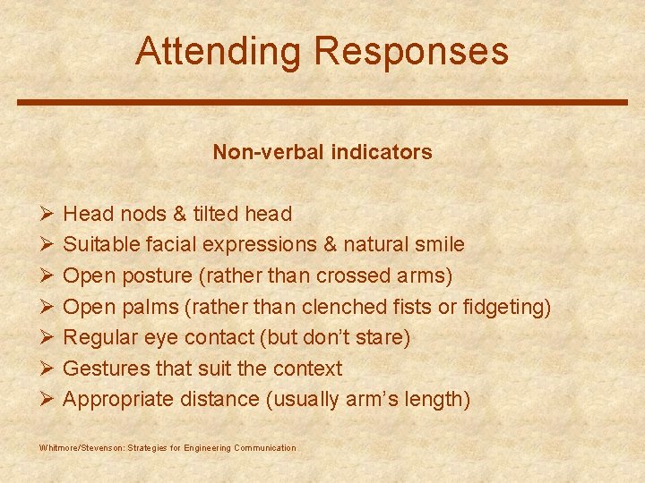 Attending Responses Non-verbal indicators Ø Ø Ø Ø Head nods & tilted head Suitable