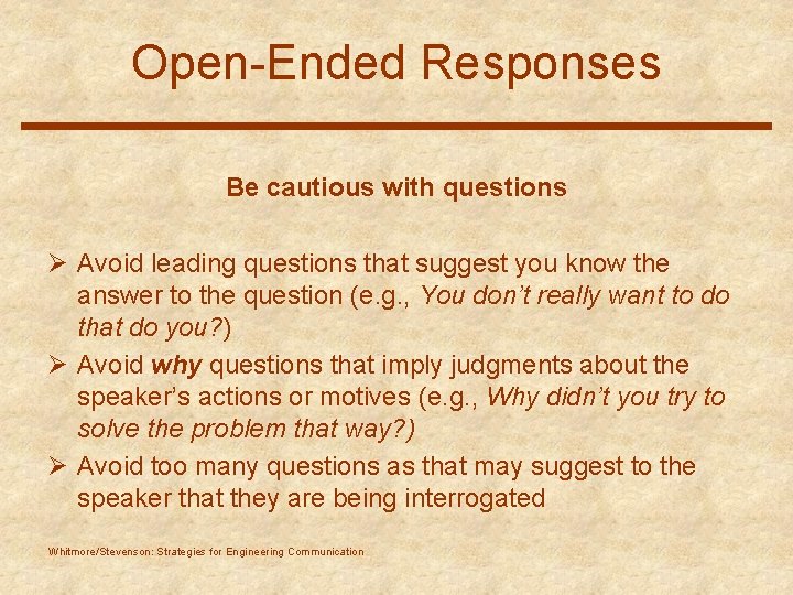 Open-Ended Responses Be cautious with questions Ø Avoid leading questions that suggest you know