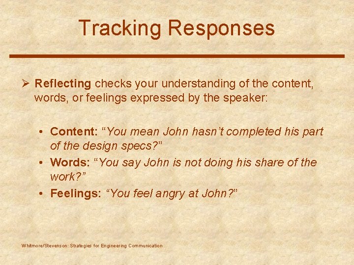 Tracking Responses Ø Reflecting checks your understanding of the content, words, or feelings expressed