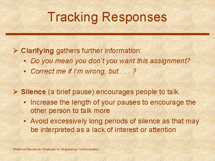 Tracking Responses Ø Clarifying gathers further information: • Do you mean you don’t you