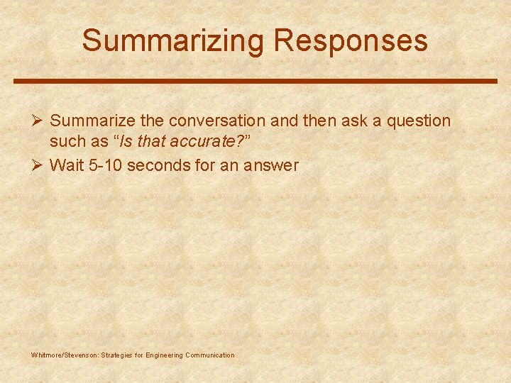 Summarizing Responses Ø Summarize the conversation and then ask a question such as “Is