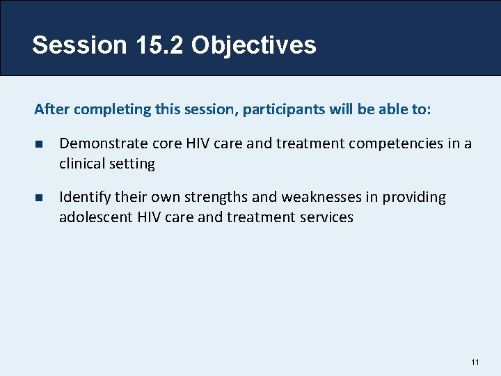Session 15. 2 Objectives After completing this session, participants will be able to: n