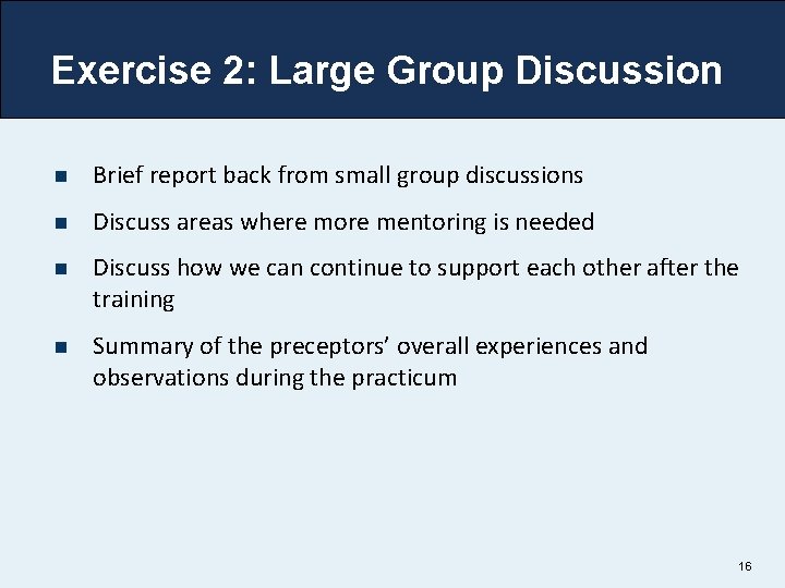 Exercise 2: Large Group Discussion n Brief report back from small group discussions n